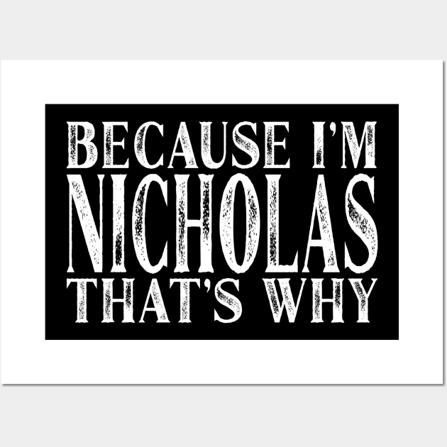 Because I'm Nicholas That's Why Personalized Named product Wall Art by Grabitees
